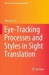 Couverture_Eye-tracking Processes And Styles In Sight Translation
