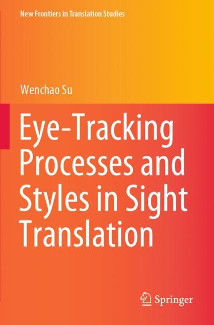 Couverture_Eye-tracking Processes And Styles In Sight Translation