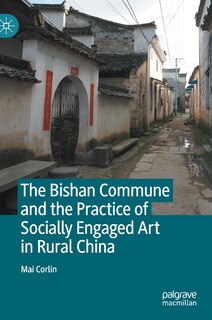 Front cover_The Bishan Commune And The Practice Of Socially Engaged Art In Rural China