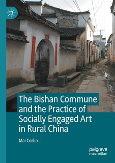 Front cover_The Bishan Commune And The Practice Of Socially Engaged Art In Rural China