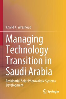 Managing Technology Transition In Saudi Arabia: Residential Solar Photovoltaic Systems Development
