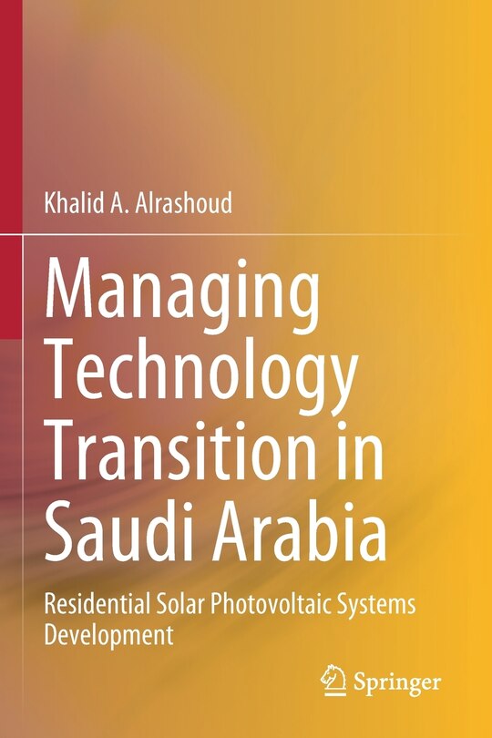 Managing Technology Transition In Saudi Arabia: Residential Solar Photovoltaic Systems Development