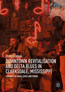 Front cover_Downtown Revitalisation And Delta Blues In Clarksdale, Mississippi