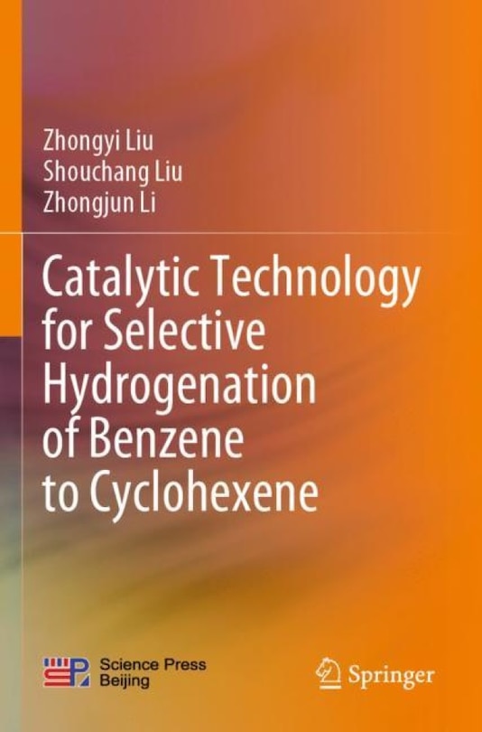 Front cover_Catalytic Technology For Selective Hydrogenation Of Benzene To Cyclohexene