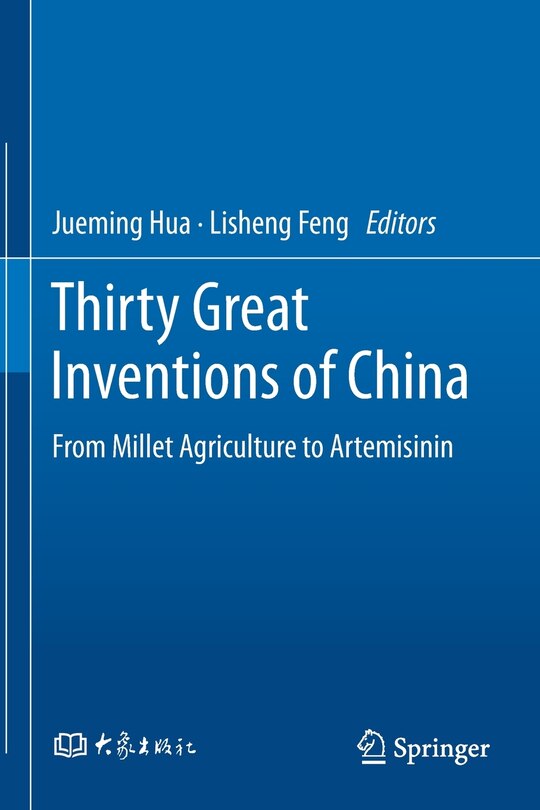 Thirty Great Inventions Of China: From Millet Agriculture To Artemisinin