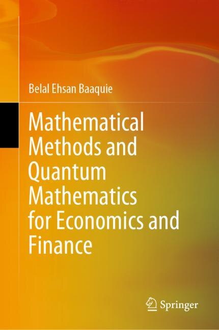 Front cover_Mathematical Methods And Quantum Mathematics For Economics And Finance