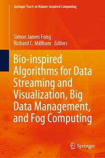 Couverture_Bio-inspired Algorithms For Data Streaming And Visualization, Big Data Management, And Fog Computing