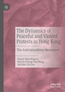 Couverture_The Dynamics Of Peaceful And Violent Protests In Hong Kong