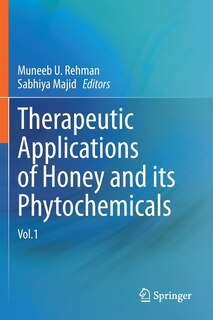 Therapeutic Applications Of Honey And Its Phytochemicals: Vol.1