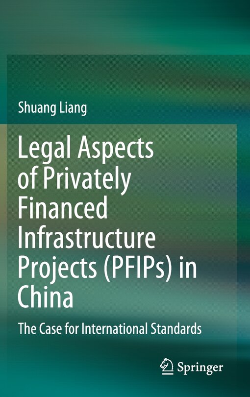 Front cover_Legal Aspects Of Privately Financed Infrastructure Projects (pfips) In China