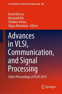 Advances In Vlsi, Communication, And Signal Processing: Select Proceedings Of Vcas 2019