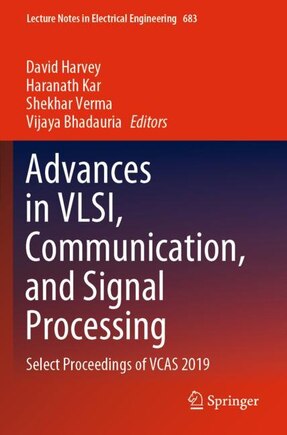 Advances In Vlsi, Communication, And Signal Processing: Select Proceedings Of Vcas 2019