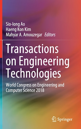 Transactions On Engineering Technologies: World Congress On Engineering And Computer Science 2018