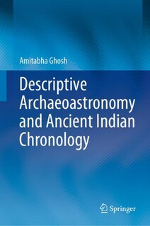 Front cover_Descriptive Archaeoastronomy And Ancient Indian Chronology