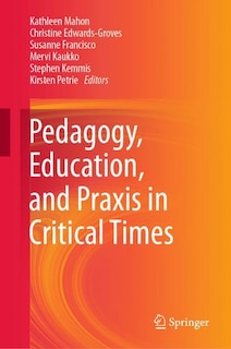 Front cover_Pedagogy, Education, And Praxis In Critical Times