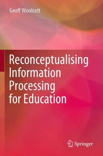 Front cover_Reconceptualising Information Processing For Education