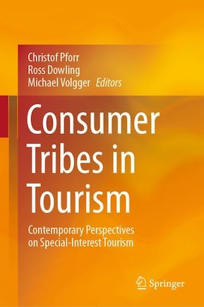 Consumer Tribes In Tourism: Contemporary Perspectives On Special-interest Tourism