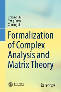 Front cover_Formalization Of Complex Analysis And Matrix Theory