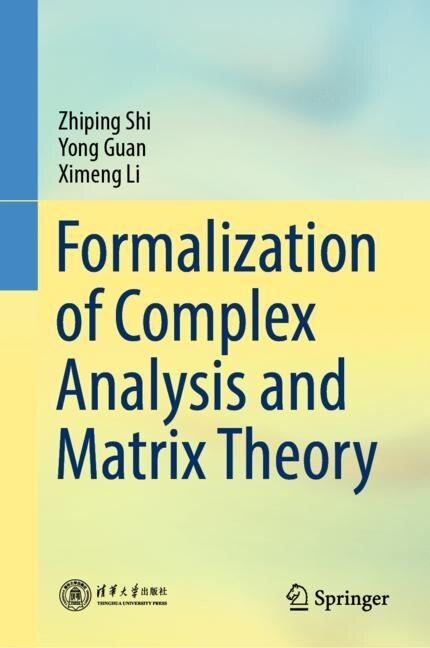 Front cover_Formalization Of Complex Analysis And Matrix Theory