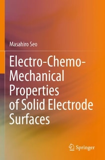 Couverture_Electro-chemo-mechanical Properties Of Solid Electrode Surfaces