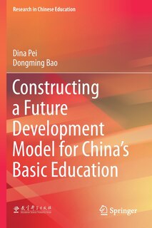 Front cover_Constructing A Future Development Model For China's Basic Education