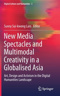 Front cover_New Media Spectacles And Multimodal Creativity In A Globalised Asia