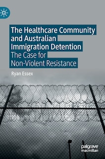 Couverture_The Healthcare Community and Australian Immigration Detention