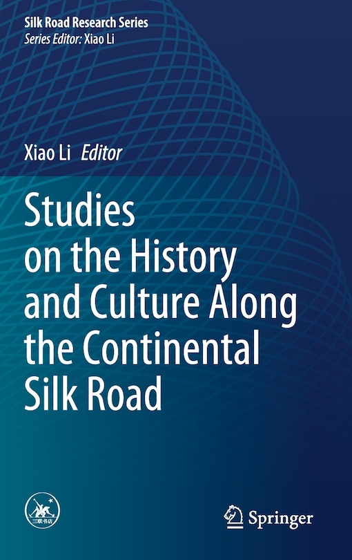 Front cover_Studies On The History And Culture Along The Continental Silk Road