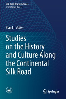 Front cover_Studies On The History And Culture Along The Continental Silk Road