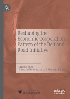 Front cover_Reshaping The Economic Cooperation Pattern Of The Belt And Road Initiative