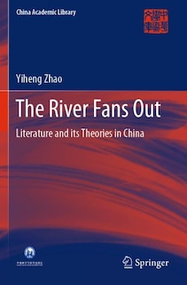 The River Fans Out: Literature And Its Theories In China