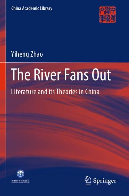 The River Fans Out: Literature And Its Theories In China