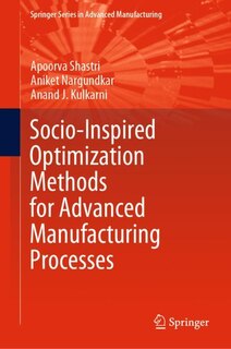 Front cover_Socio-inspired Optimization Methods For Advanced Manufacturing Processes