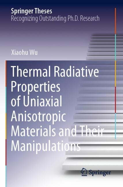 Front cover_Thermal Radiative Properties Of Uniaxial Anisotropic Materials And Their Manipulations