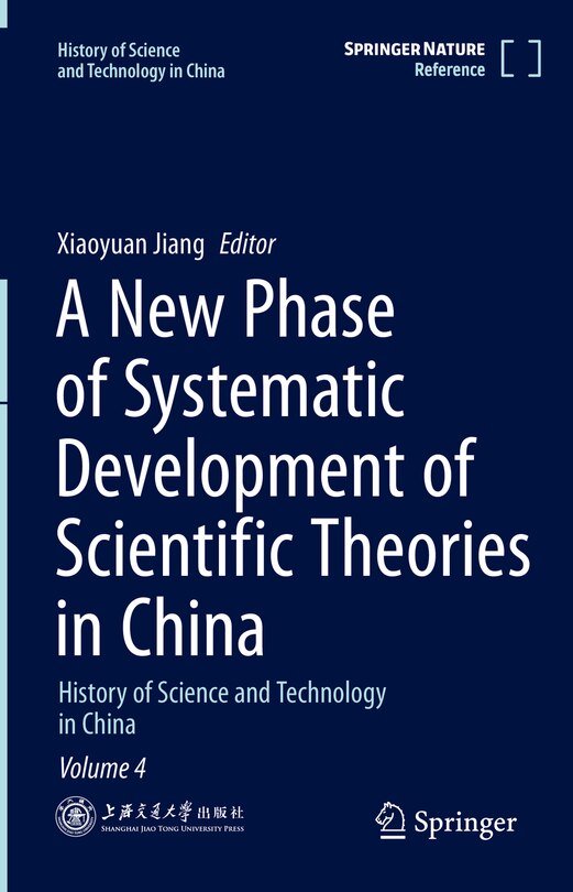 A New Phase of Systematic Development of Scientific Theories in China: History of Science and Technology in China Volume: History of Science and Technology in China Volume 4