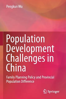Population Development Challenges In China: Family Planning Policy And Provincial Population Difference