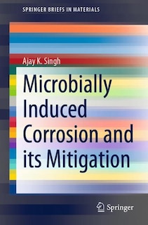 Front cover_Microbially Induced Corrosion And Its Mitigation