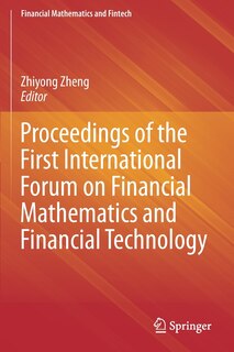 Front cover_Proceedings Of The First International Forum On Financial Mathematics And Financial Technology