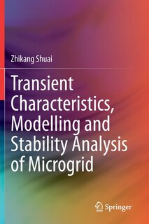 Couverture_Transient Characteristics, Modelling And Stability Analysis Of Microgrid