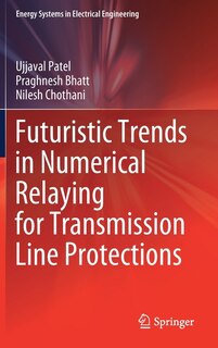 Couverture_Futuristic Trends In Numerical Relaying For Transmission Line Protections