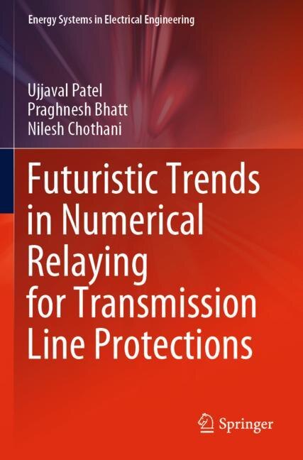 Front cover_Futuristic Trends In Numerical Relaying For Transmission Line Protections