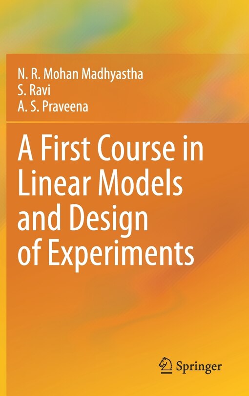 Front cover_A First Course In Linear Models And Design Of Experiments