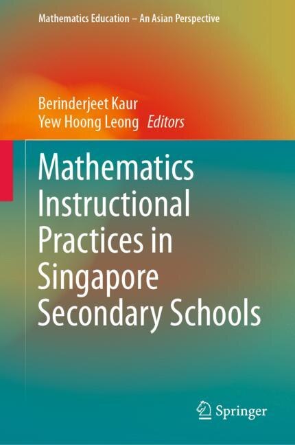Front cover_Mathematics Instructional Practices In Singapore Secondary Schools
