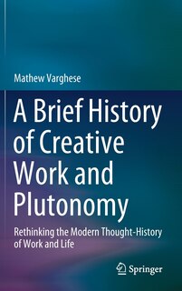 Front cover_A Brief History Of Creative Work And Plutonomy