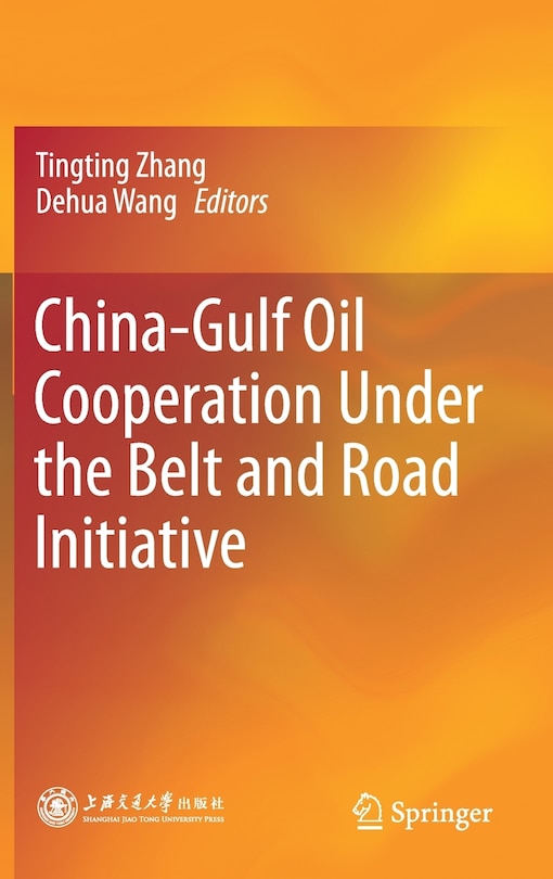 Front cover_China-gulf Oil Cooperation Under The Belt And Road Initiative