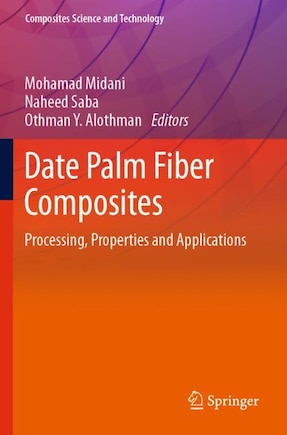 Date Palm Fiber Composites: Processing, Properties And Applications