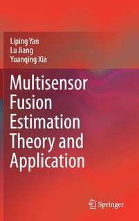 Front cover_Multisensor Fusion Estimation Theory And Application