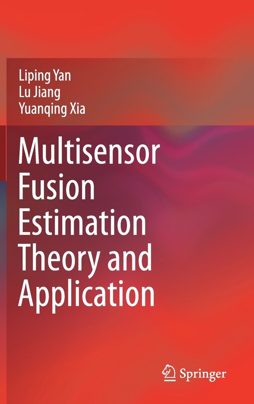 Front cover_Multisensor Fusion Estimation Theory And Application