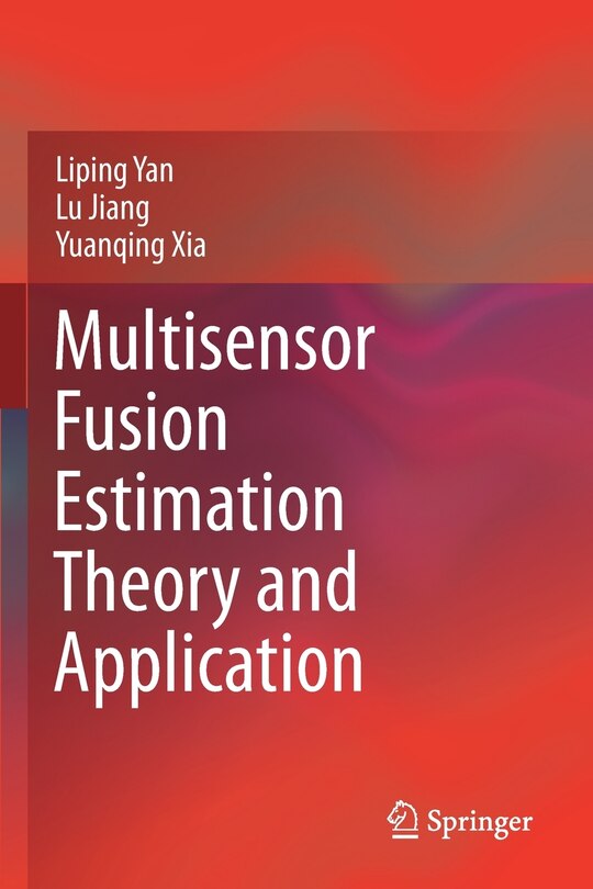 Front cover_Multisensor Fusion Estimation Theory And Application