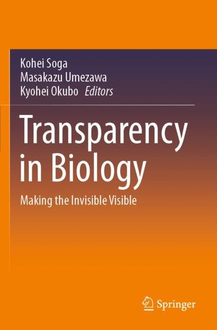 Transparency In Biology: Making The Invisible Visible